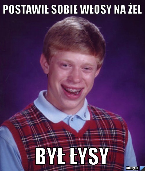 Postawił sobie włosy na żel  był łysy