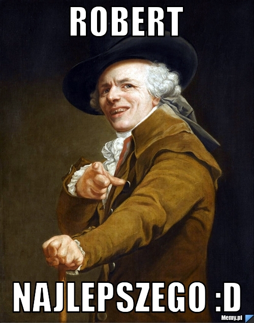 Robert Najlepszego :d