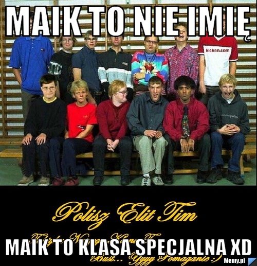 Maik to nie imię Maik to klasa specjalna xd