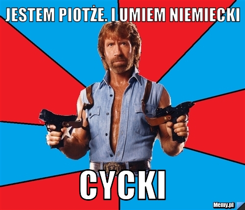 Jestem piotże. i umiem niemiecki cycki