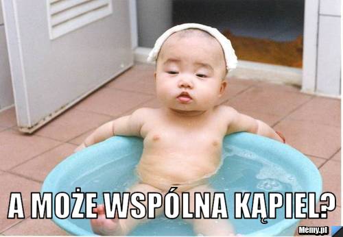  a może wspólna kąpiel?