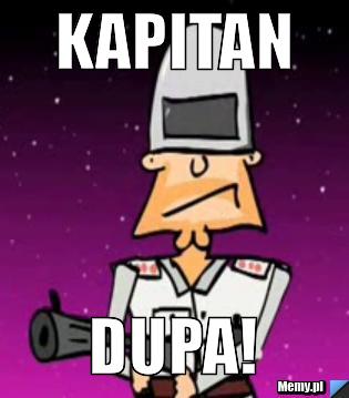 Kapitan DUPA!