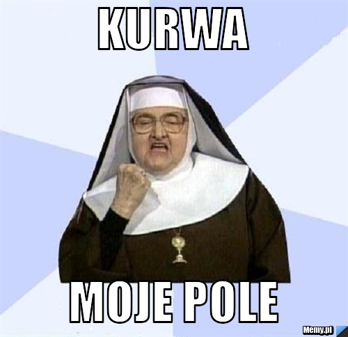 Kurwa  moje pole