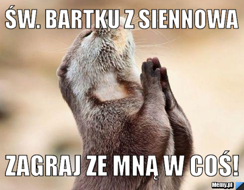 Św. Bartku z Siennowa zagraj ze mną w coś!