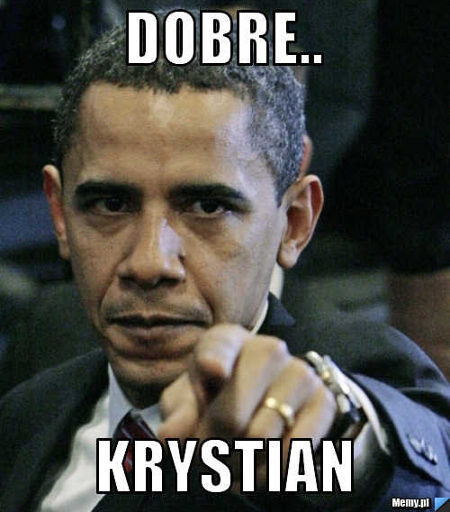 Dobre.. Krystian