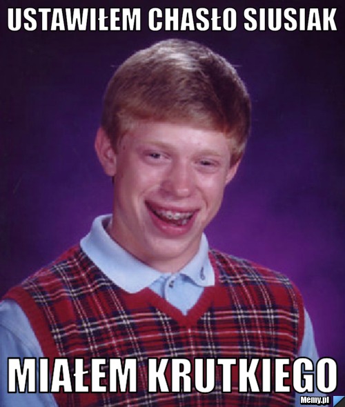 Ustawiłem chasło siusiak miałem krutkiego