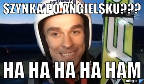 SZYNKA PO ANGIELSKU??? HA HA HA HA HAM