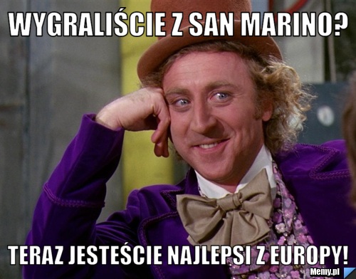Wygraliście z san marino? Teraz jesteście najlepsi z europy!