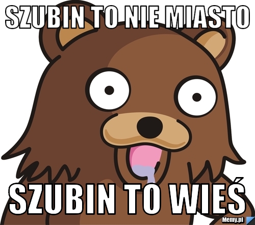 SZUBIN TO NIE MIASTO SZUBIN TO WIEŚ