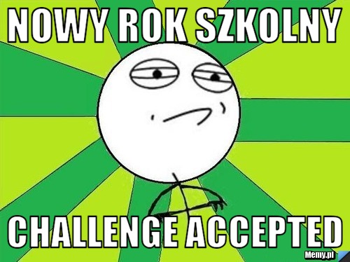 Nowy rok szkolny Challenge Accepted