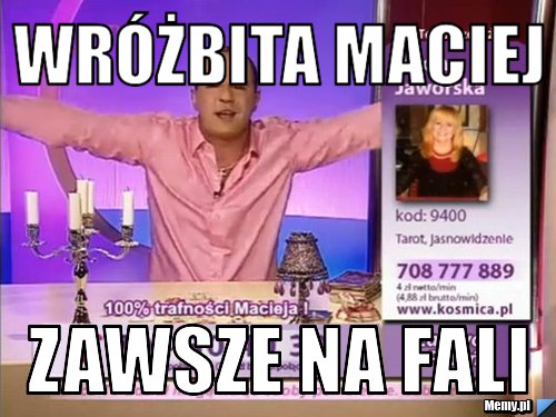 Wróżbita Maciej Zawsze Na Fali