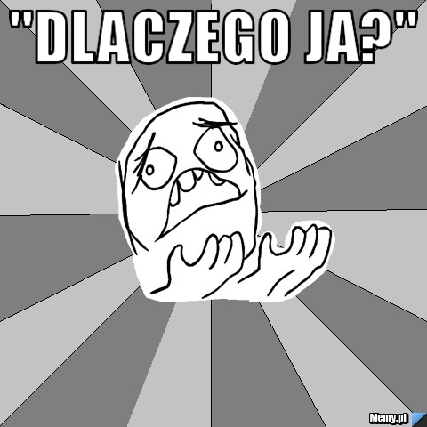 "DLACZEGO JA?" 