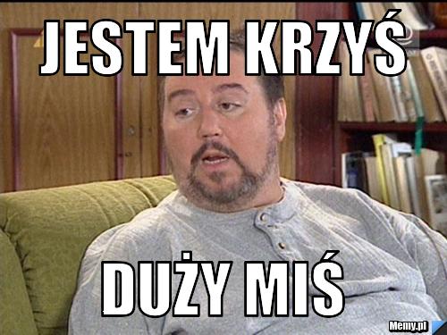 Jestem krzyś duży miś