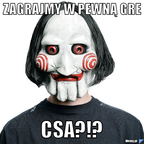 Zagrajmy w pewną gre CSA?!?
