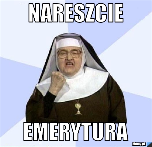 Nareszcie EMERYTURA