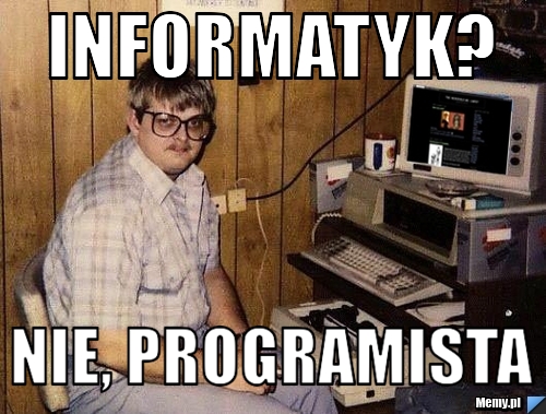 Informatyk? nie, programista