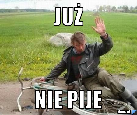 Już nie pije