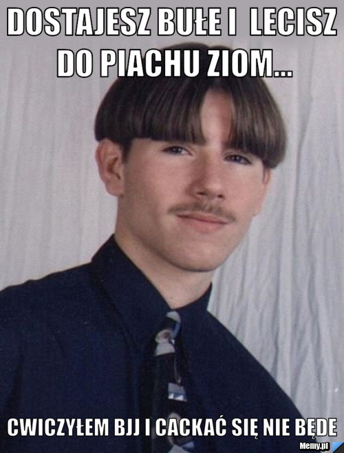 Dostajesz bułe i  lecisz do piachu ziom... Cwiczyłem BJJ i cackać się nie będe