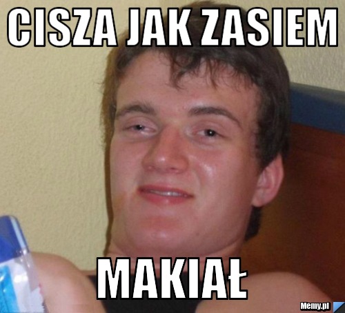 Cisza jak zasiem makiał