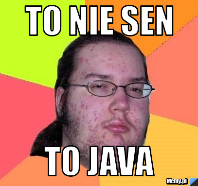 To nie sen to java