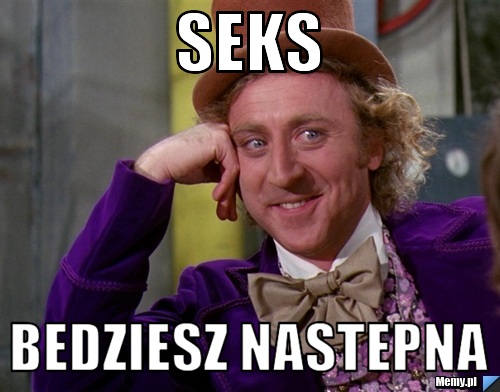 Seks Bedziesz Nastepna Memypl 3162