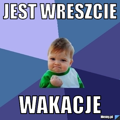 Jest wreszcie Wakacje 