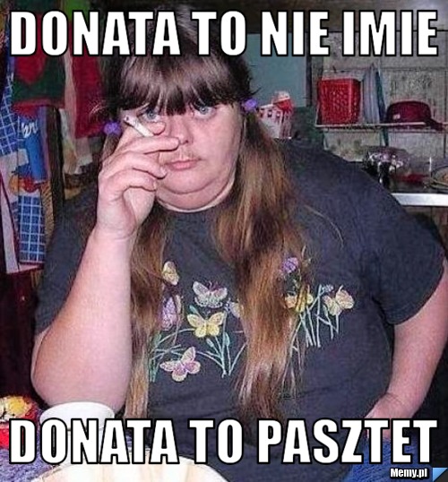 Donata to nie imie Donata to pasztet