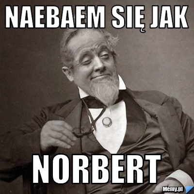 Naebaem Się Jak Norbert