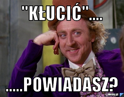 "kłucić".... .....powiadasz?