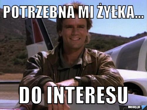 Potrzebna mi żyłka... do interesu