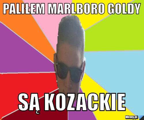 Paliłem Marlboro goldy Są kozackie