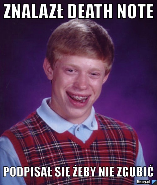 Znalazł death note podpisał się żeby nie zgubić 