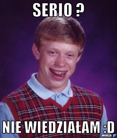 Serio ? Nie wiedziałam :D 