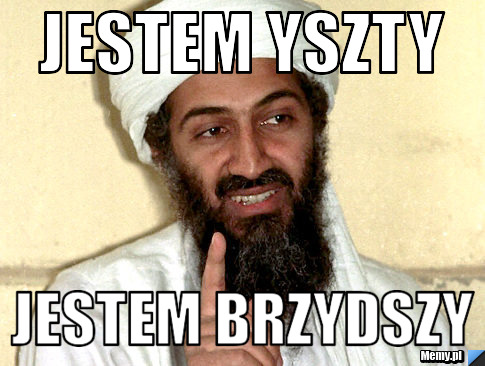 Jestem YszTy Jestem Brzydszy