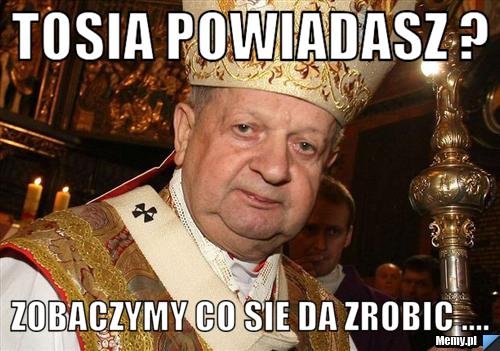 Tosia powiadasz ? zobaczymy co sie da zrobic ....
