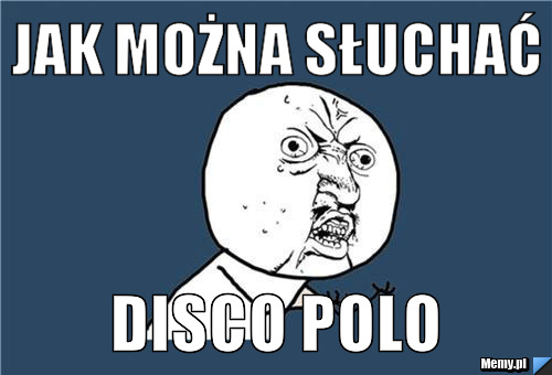 JAK MOŻNA SŁUCHAĆ DISCO POLO 