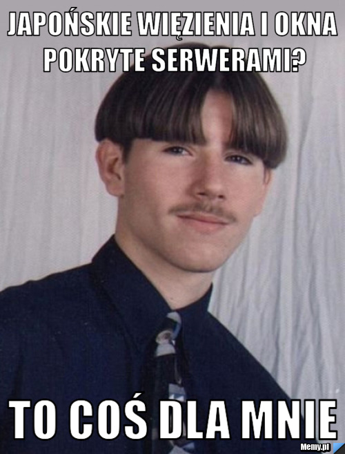 Japońskie więzienia i okna pokryte serwerami? to coś dla mnie