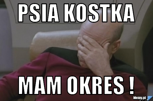 Psia kostka  mam okres !
