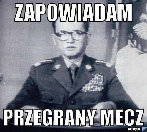 Zapowiadam przegrany mecz