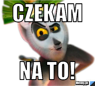 Czekam Na to!