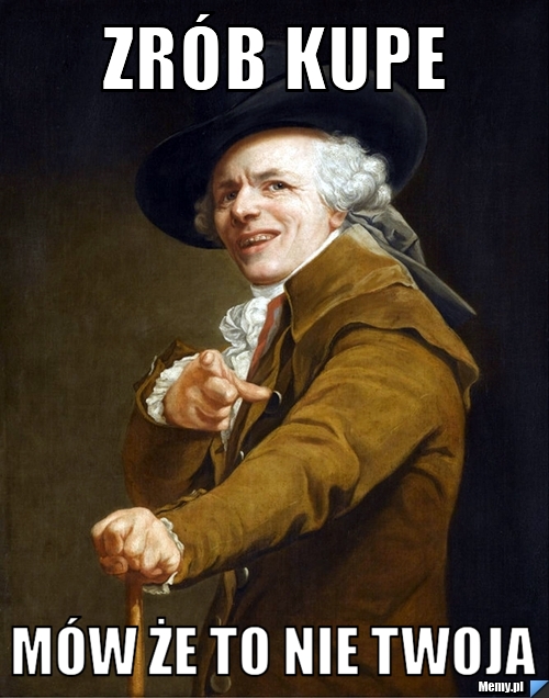 Zrób kupe Mów że to nie twoja