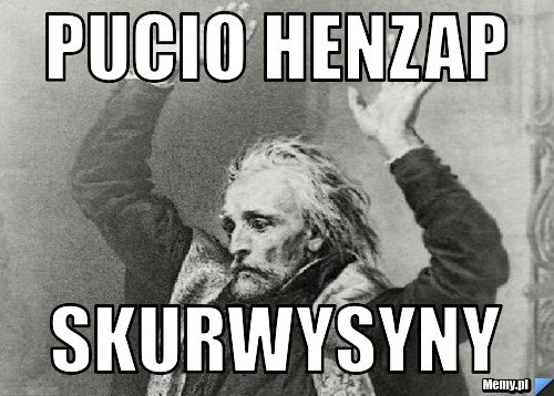 Pucio henzap skurwysyny