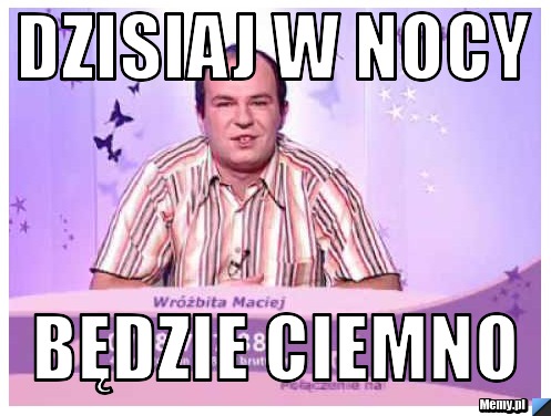 Dzisiaj w nocy będzie ciemno 