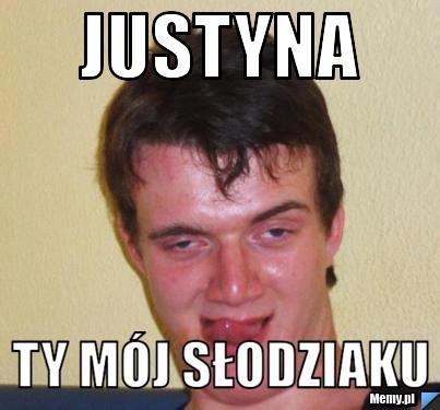 Justyna Ty M&oacute;j Słodziaku