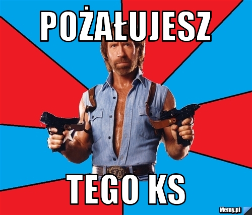 Pożałujesz tego ks