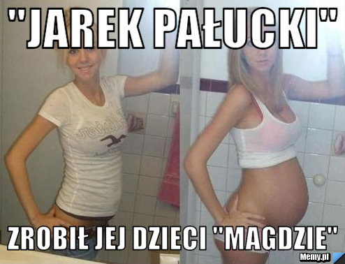 ''JAREK PAŁUCKI'' zrobił jej dzieci "Magdzie"