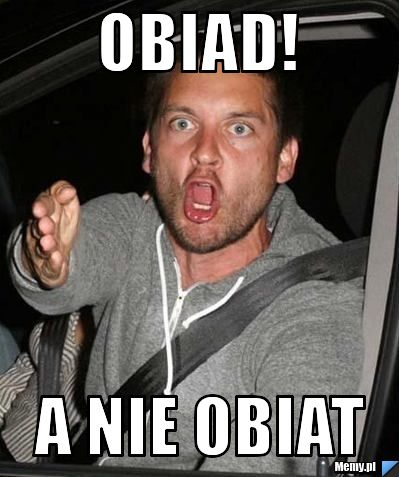 Obiad! A nie obiat 