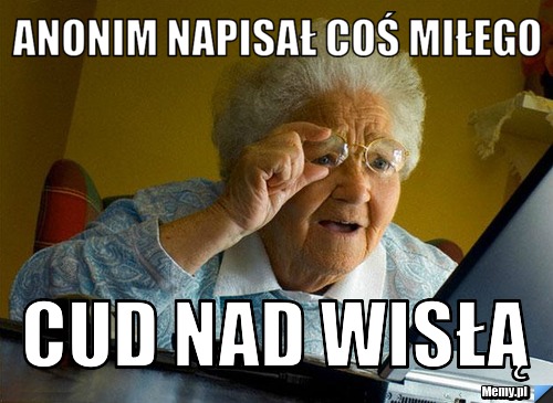 Anonim napisał coś miłego cud nad wisłą 