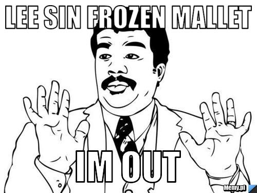 Lee sin frozen mallet im out