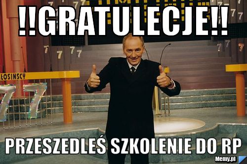 !!GRATULECJE!! PRZESZEDLEŚ SZKOLENIE DO RP